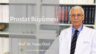 Prostat Büyümesi Neden Olur Prostat Büyümesi Tedavileri  Prof Dr Yavuz Önol [upl. by Hershell]