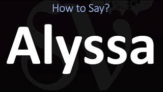 How to Pronounce Alyssa CORRECTLY [upl. by Richel]