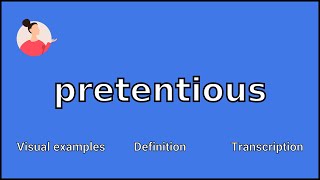 PRETENTIOUS  Meaning and Pronunciation [upl. by Neelia]