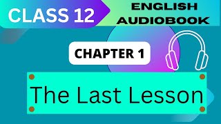 The last lesson Class 12  chapter 1 NCERT English Audiobook [upl. by Eromle]