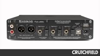 Cambridge Audio DacMagic Plus Overview  Crutchfield Video [upl. by Ykceb]