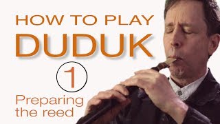 HOW TO PLAY DUDUK  LESSON 1  Preparing the Reed [upl. by Raila400]