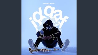 IDGAF [upl. by Elmore]