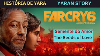 Far Cry 6  História de Yara  Yaran Story  The Seeds of Love  Sementes do Amor [upl. by Odele]