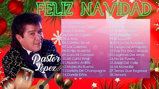 MIX PASTOR LOPEZ  LOS MEJORES EXITOS FIN DE AÑO [upl. by Esaertal]