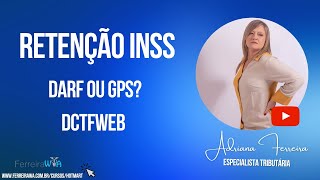 Recolhimento INSS DARF ou GPS  Retenção INSS 11 Adriana Ferreirawa Tributarista [upl. by Andaira]