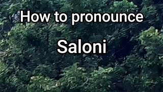 How to Pronounce Saloni [upl. by Boarer393]