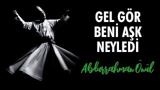 Gel Gör Beni Aşk Neyledi  Abdurrahman Önül  İlahi [upl. by Annoyt]