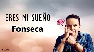 Fonseca  Eres mi sueño Letra [upl. by Berke933]