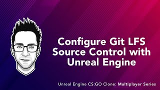 02  Configure Git LFS Source Control with Unreal Engine [upl. by Zobkiw573]