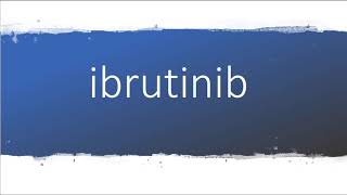 How to pronounce ibrutinib [upl. by Dunseath]