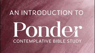 Introduction to Ponder Contemplative Bible Study [upl. by Osnohpla]