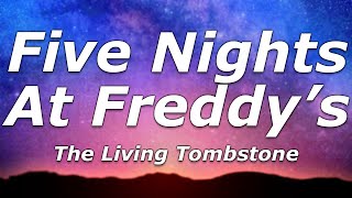 The Living Tombstone  Five Nights At Freddys Lyrics  quotIs this where you wanna bequot [upl. by Aniretac]