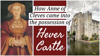 How Anne of Cleves came into the Possession of HEVER CASTLE England [upl. by Squire762]