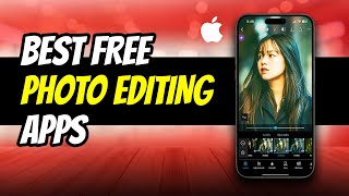 Top 5 BEST FREE Photo Editing Apps for iPhone 2024 [upl. by Whiney]