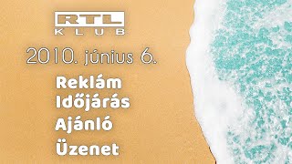 RTL Klub 20100606  Reklám Időjárás Ajánló Üzenet [upl. by Aria]