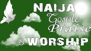 30 min High praise and worship  Mixtape Naija Africa Church Songs  Make a joyful Noise to the Lord [upl. by Haim]