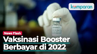 Pemerintah akan Menggelar Vaksinasi Booster Berbayar di Tahun 2022 [upl. by Akiram]