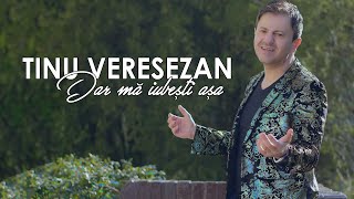 Tinu Veresezan  Dar ma iubesti asa Video Oficial [upl. by Ardnaed]