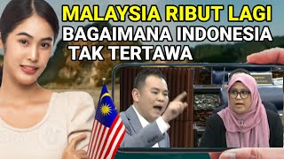 Malaysia Ribut Lagi Bagaimana Indonesia Tak Tertawa [upl. by Daitzman]