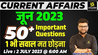 June 2023 Current Affairs Revision  50 Most Important Questions  Kumar Gaurav Sir [upl. by Nylaret501]