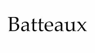 How to Pronounce Batteaux [upl. by Garret834]