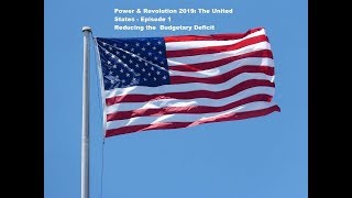 Power amp Revolution 2019 The United States  Episode 1  Reducing The Budgetary Deficit [upl. by Larual]