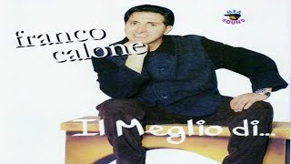 Franco Calone  Il Meglio di full album [upl. by Yemorej]