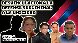 DESVINCULACIÓN A DEFENSA SUBLIMINAL A LA UNICIDAD HERMANOS TRINITARIOS ATACADOS EN REDES SOCIALES [upl. by Vedis]