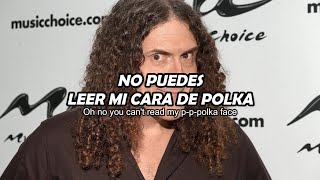 quotWeird Alquot Yankovic  Polka Face sub ESPAÑOL  LYRICS [upl. by Assed]