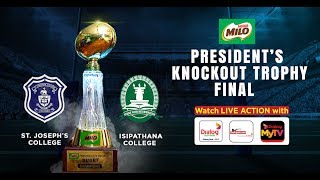 StJoseph’s vs Isipathana  Milo Presidents Trophy Final  24th Jun [upl. by Nebuer28]