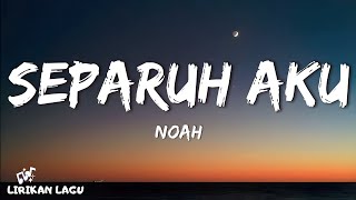 Noah  Separuh Aku Lirik Lagu [upl. by Rhodie256]