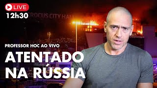 PROFESSOR HOC AO VIVO  ATENTADO NA RÚSSIA [upl. by Aynotahs]