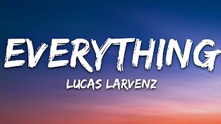 Lucas Larvenz  Everything Lyrics 7clouds Release [upl. by Gavriella]