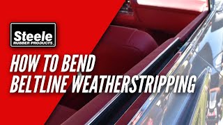 How To Bend Beltline Weatherstripping [upl. by Bobbie235]