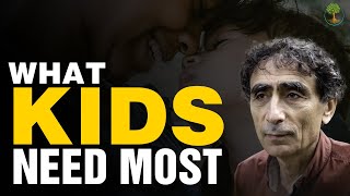 What Kids Need Most  Dr Gabor Mate [upl. by Auberon438]