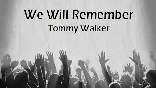 We Will Remember – Tommy Walker [upl. by Nnalyrehc]