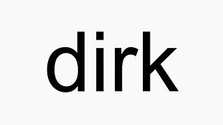 How to pronounce dirk [upl. by Herr]