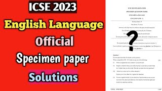 ICSE 2023  English Language Official specimen paper solution  ICSE Class 10 [upl. by Rutherfurd]