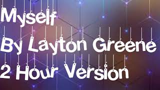 Myself By Layton Greene 2 Hour Version [upl. by Itnava]