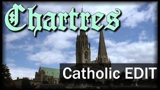 Chartres Cathedral  Catholic Edit [upl. by Falconer]