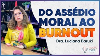 Assédio moral no ambiente de trabalho  Saiba como agir com a Dra Luciana Baruki  NEUROTALKS 38 [upl. by Maloy]