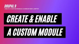 Drupal 9 Course Create amp Enable Module  Part 1  2021 [upl. by Annavaig]