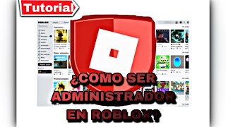 ¿COMO SER ADMINISTRADOR EN ROBLOX Tutorial 2022 [upl. by Zipnick741]