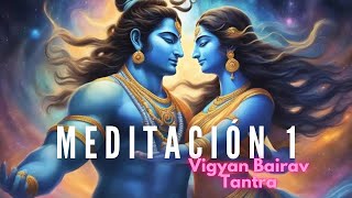 MEDITACION 1 VIGYAN BAIRAV TANTRA [upl. by Neliac]