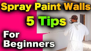 How To Paint Walls With Sprayer  5 Tips For Beginners [upl. by Burwell]