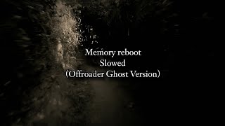 Memory reboot Slowed Offroader Ghost Version [upl. by Anolla]