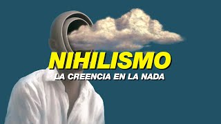 ¿Qué es el Nihilismo según Nietzsche ¿LA CREENCIA EN LA NADA [upl. by Adalia646]