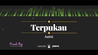 Astrid  Terpukau KARAOKE PIANO  FEMALE KEY [upl. by Gernhard]