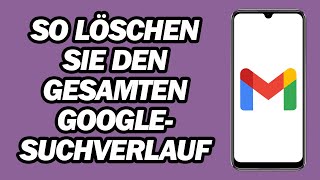 So Löschen Sie Den Gesamten Googlesuchverlauf Auf Dem Handy  Schritt für Schritt [upl. by Caassi]